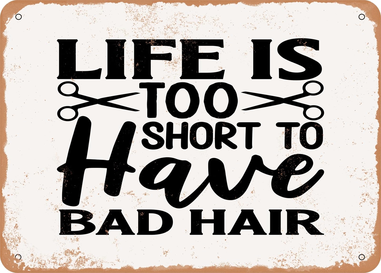 Metal Sign - Life is too Short to Have Bad Hair - Vintage Look Sign home decor