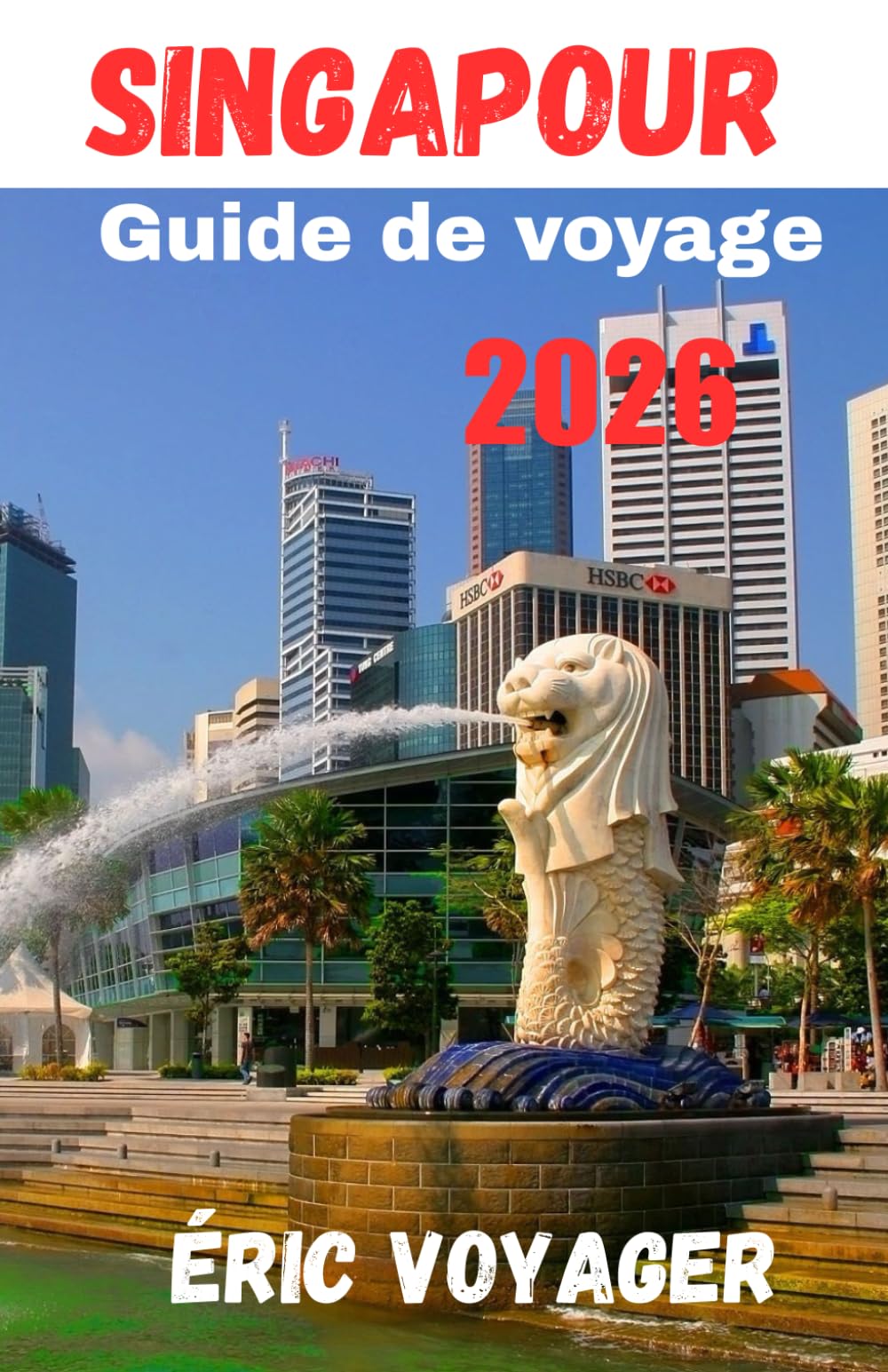 Singapour Guide de voyage 2026