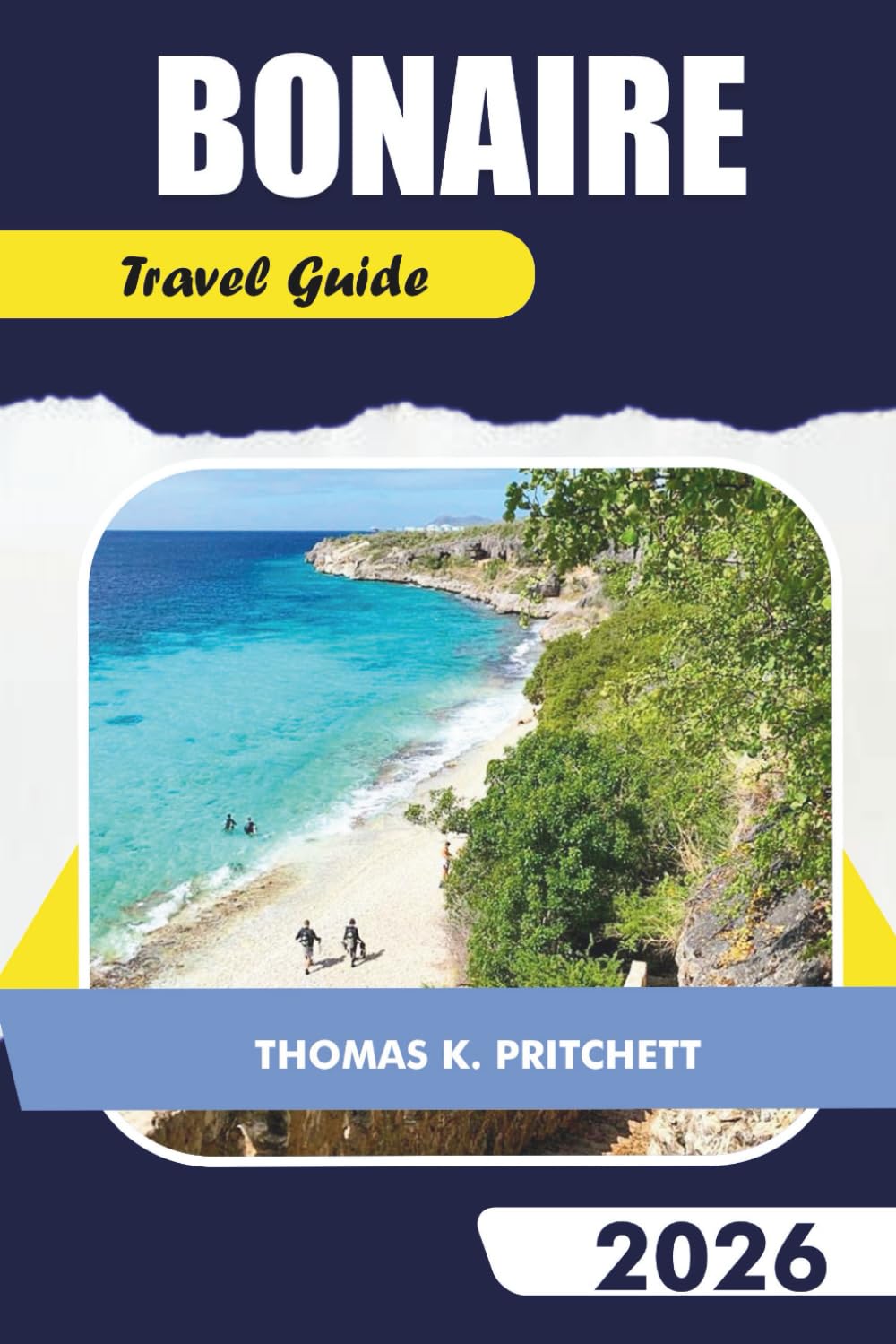 BONAIRE Travel Guide 2026: Explore Top Attractions, Diving, Snorkeling Spots, Beaches, Local Tips, Maps & Itineraries