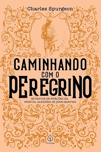 Caminhando com o Peregrino: Retratos de Porções da Imortal Alegoria de John Bunyan