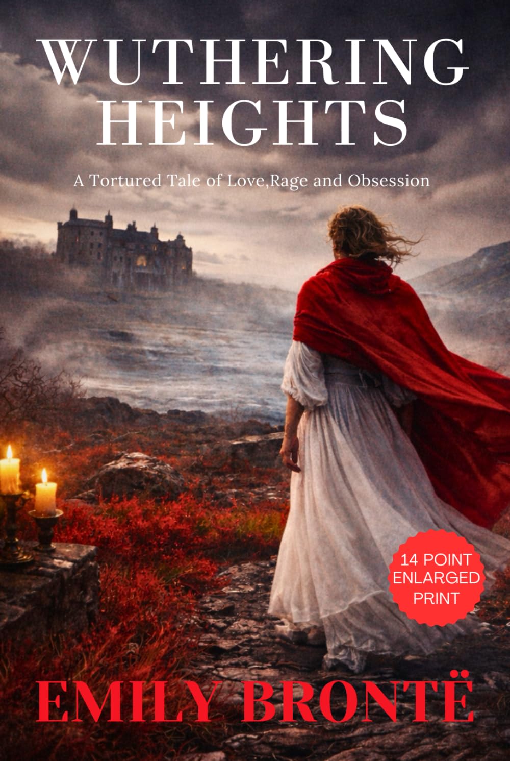 WUTHERING HEIGHTS (Enlarged Print Edition): Classic Gothic Romantic Drama, Original1847 Edition – Easy Read in 14 Point HARDCOVER