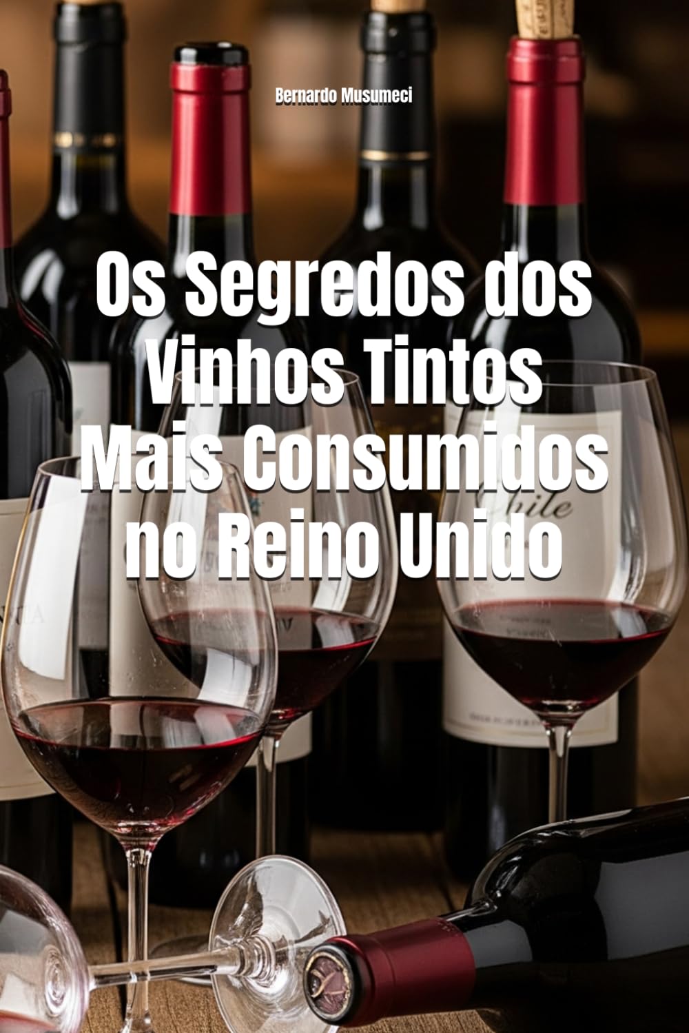 Os Segredos dos Vinhos Tintos Mais Consumidos no Reino Unido (Wines of the World)