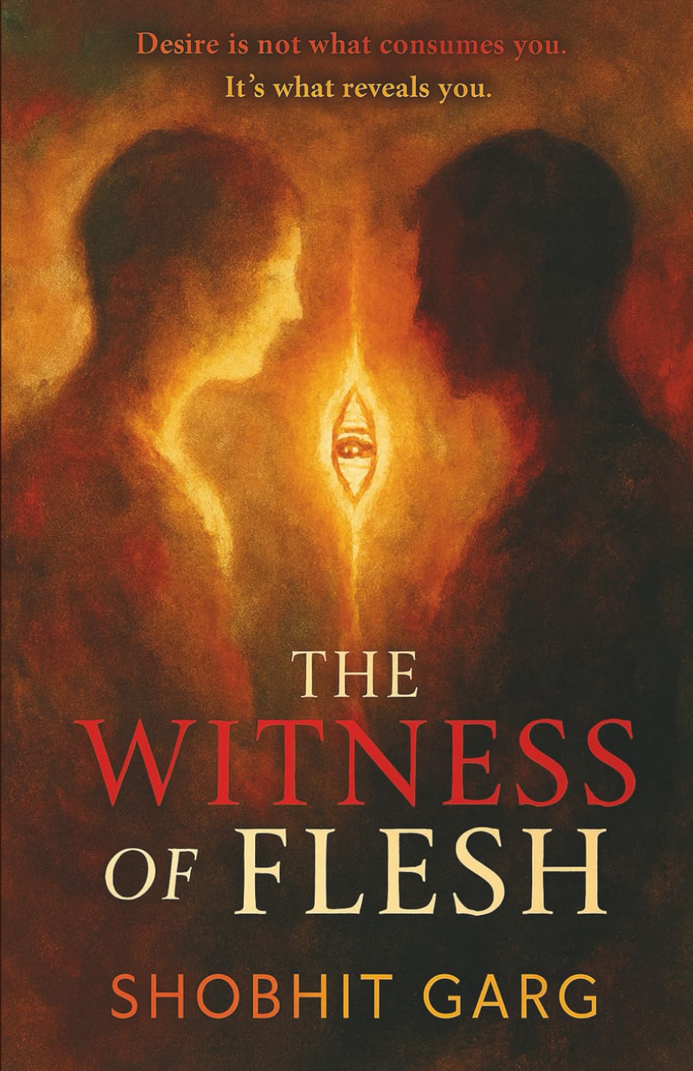 The Witness of Flesh: Desire is not what consumes you. It’s what reveals you