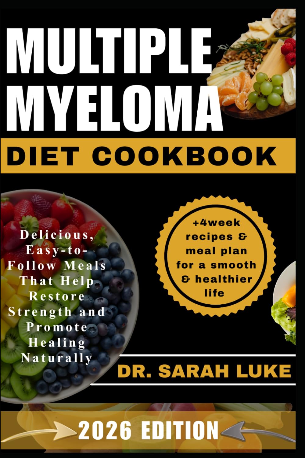 MULTIPLE MYELOMA DIET COOKBOOK: Delicious, Easy-to-Follow Meals That Help Restore Strength and Promote Healing Naturally