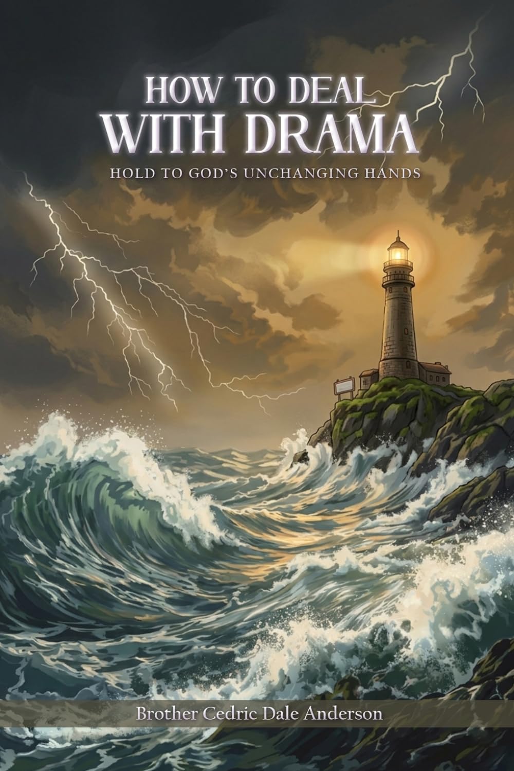 How to Deal with Drama: Hold to God’s Unchanging Hands