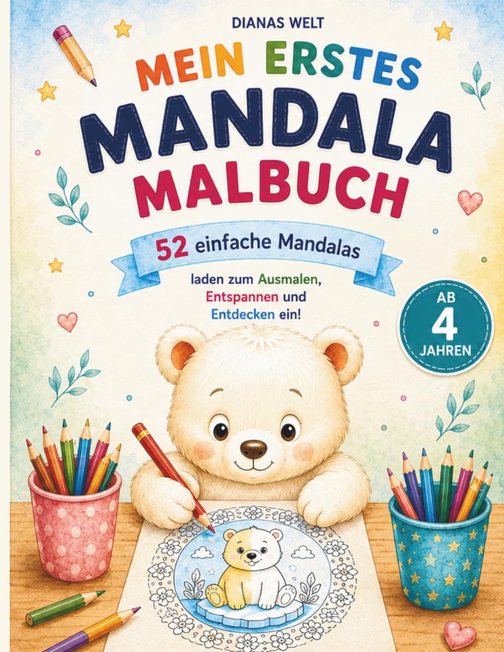 Mein erstes Mandala Malbuch: Mandala Malbuch für Kinder ab 3 Jahren - Tiere der Jahreszeiten & Fantasie- Figuren zum Ausmalen