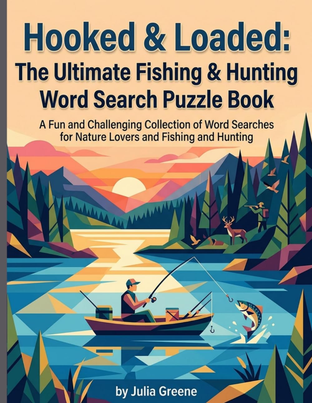 Hooked & Loaded: The Ultimate Fishing & Hunting Word Search Puzzle Book: A Fun and Challenging Collection of Word Searches For Nature Lovers and Fishing and Hunting