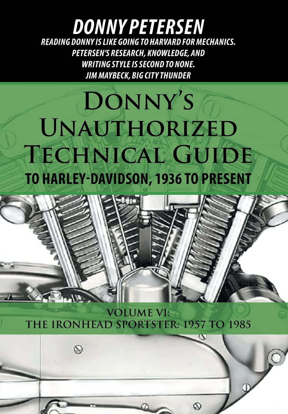Donny's Unauthorized Technical Guide to Harley-Davidson, 1936 to Present: Volume VI: The Ironhead Sportster: 1957 to 1985: 6
