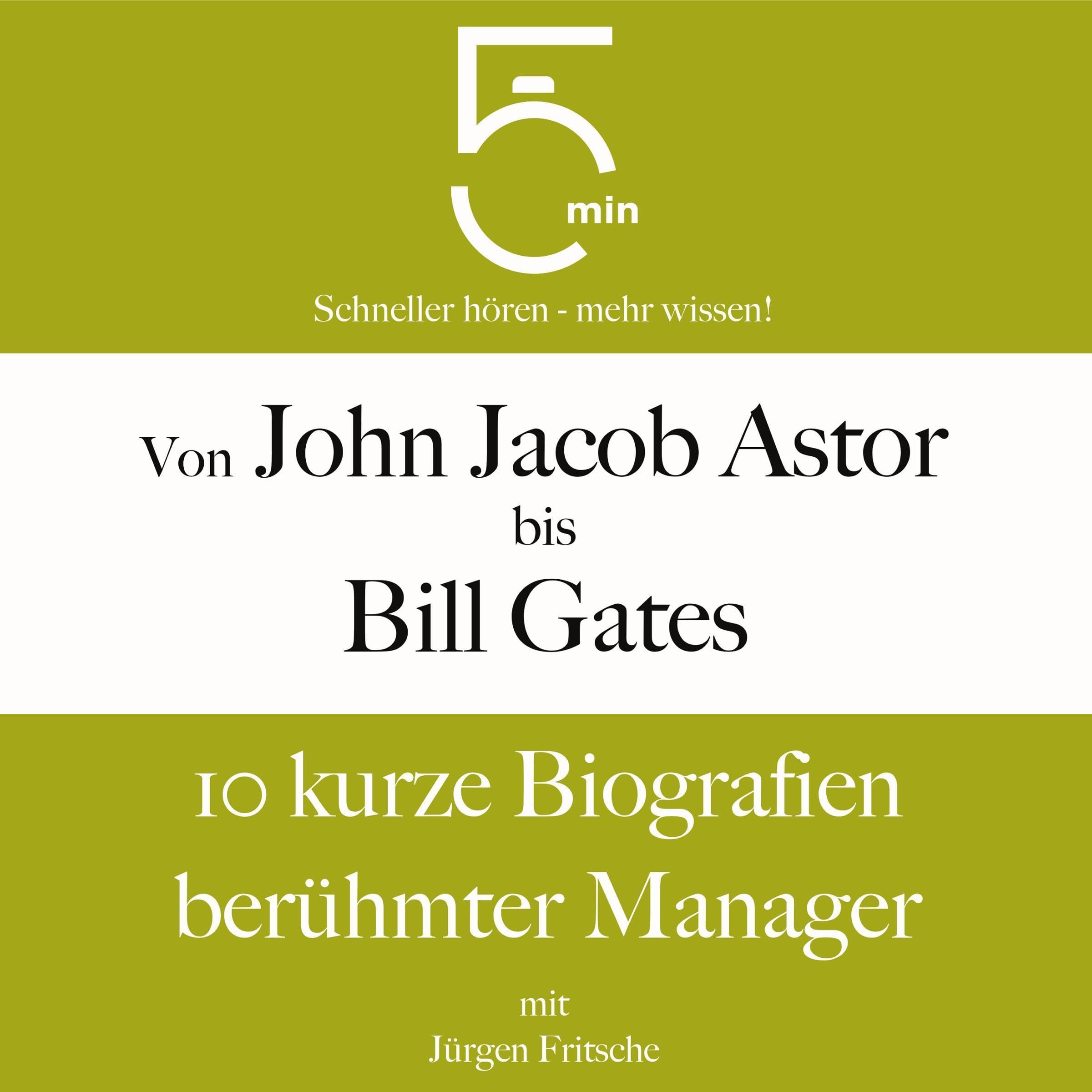Cover art for Von John Jacob Astor bis Bill Gates - 10 kurze Biografien berühmter Manager