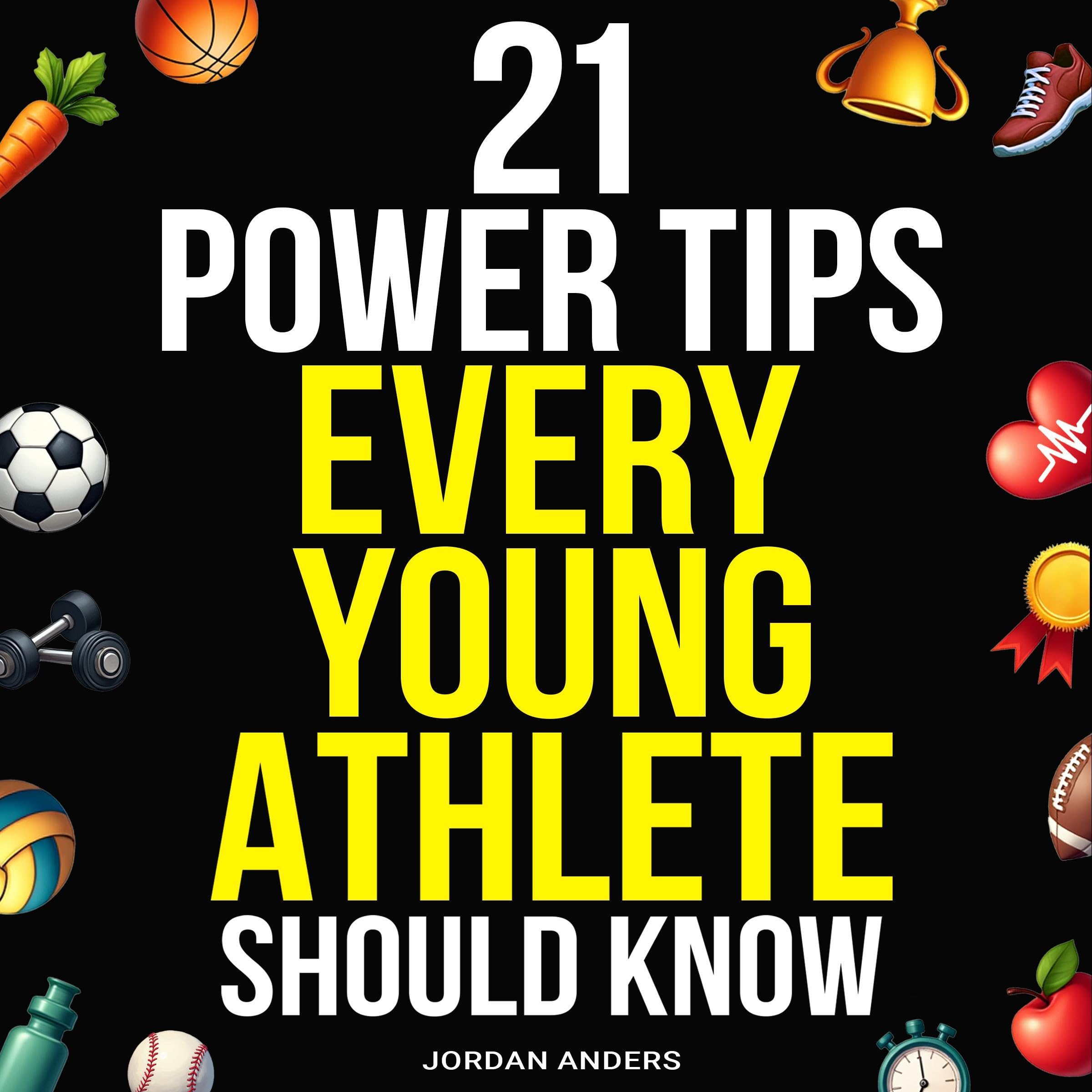 21 Power Tips Every Young Athlete Should Know