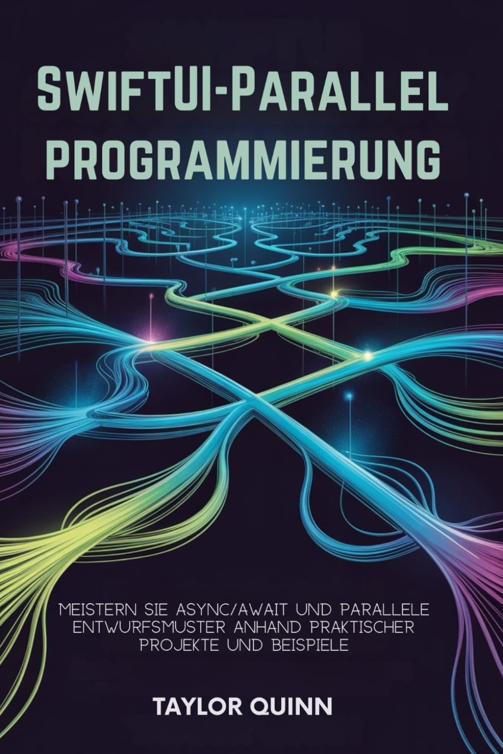 SwiftUI-Parallelprogrammierung: Meistern Sie Async/Await und parallele Entwurfsmuster anhand praktischer Projekte und Beispiele