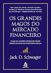 Os grandes magos do mercado financeiro: O que as maiores lendas do trade podem ensinar ao investidor comum