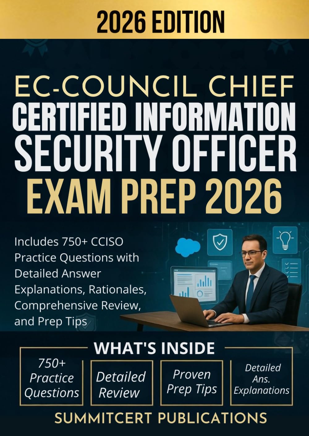 EC-COUNCIL CHIEF CERTIFIED INFORMATION SECURITY OFFICER EXAM PREP 2026: Includes 750+ CCISO Practice Questions with Detailed Answer Explanations, Rationales, Comprehensive Review, and Prep Tips