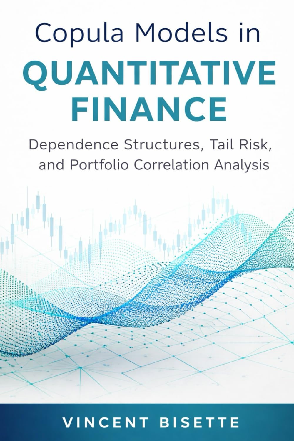 Copula Models in Quantitative Finance: Dependence Structures, Tail Risk, and Portfolio Correlation Analysis