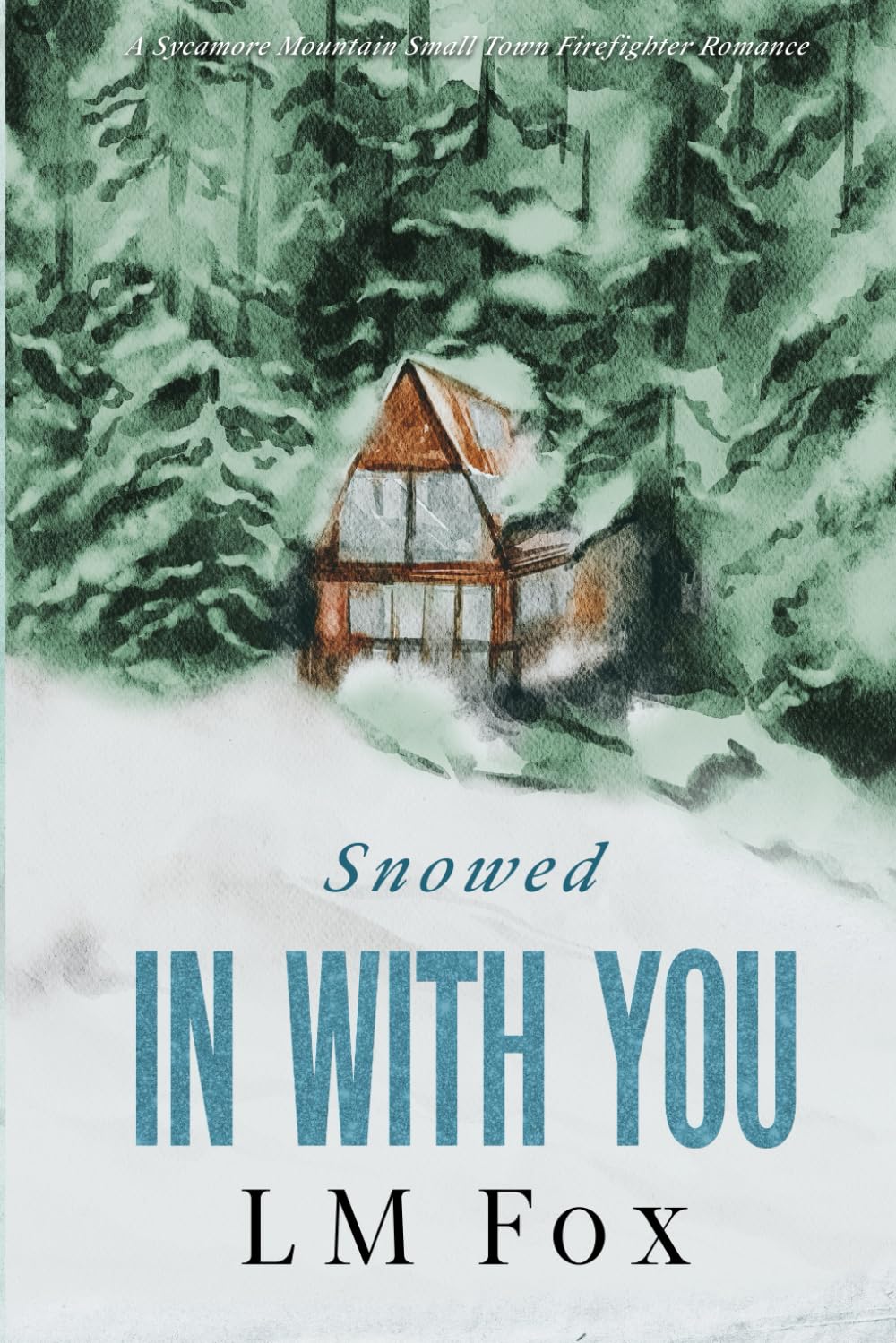 Special Edition: Snowed In With You: A Sycamore Mountain small town firefighter holiday romance
