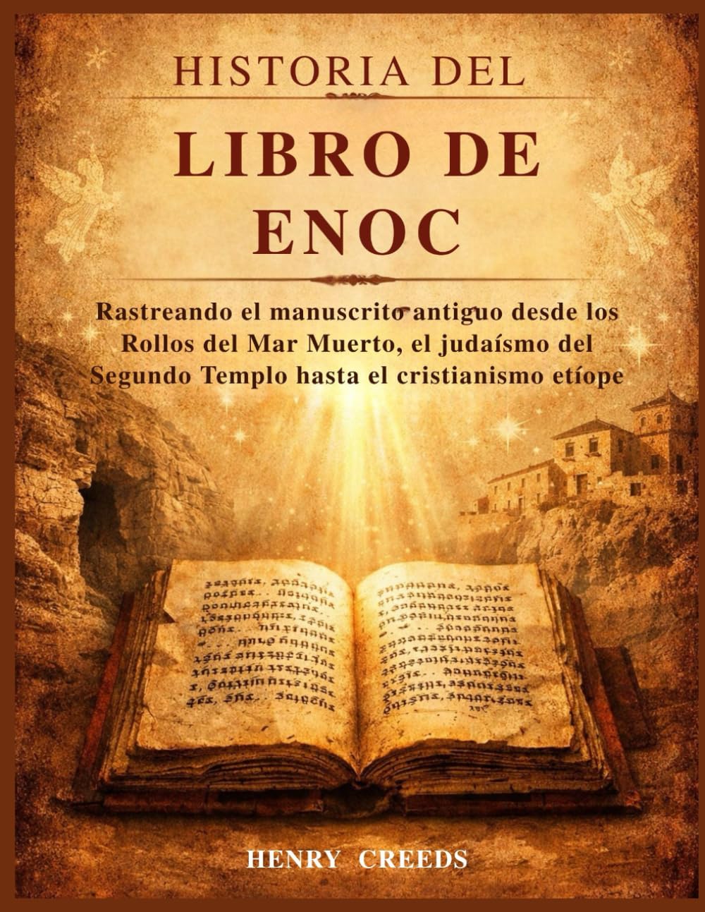 Historia del Libro de Enoc: Rastreando el manuscrito antiguo desde los Rollos del Mar Muerto, el judaísmo del Segundo Templo hasta el cristianismo etíope