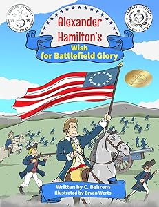 Alexander Hamilton's Wish for Battlefield Glory