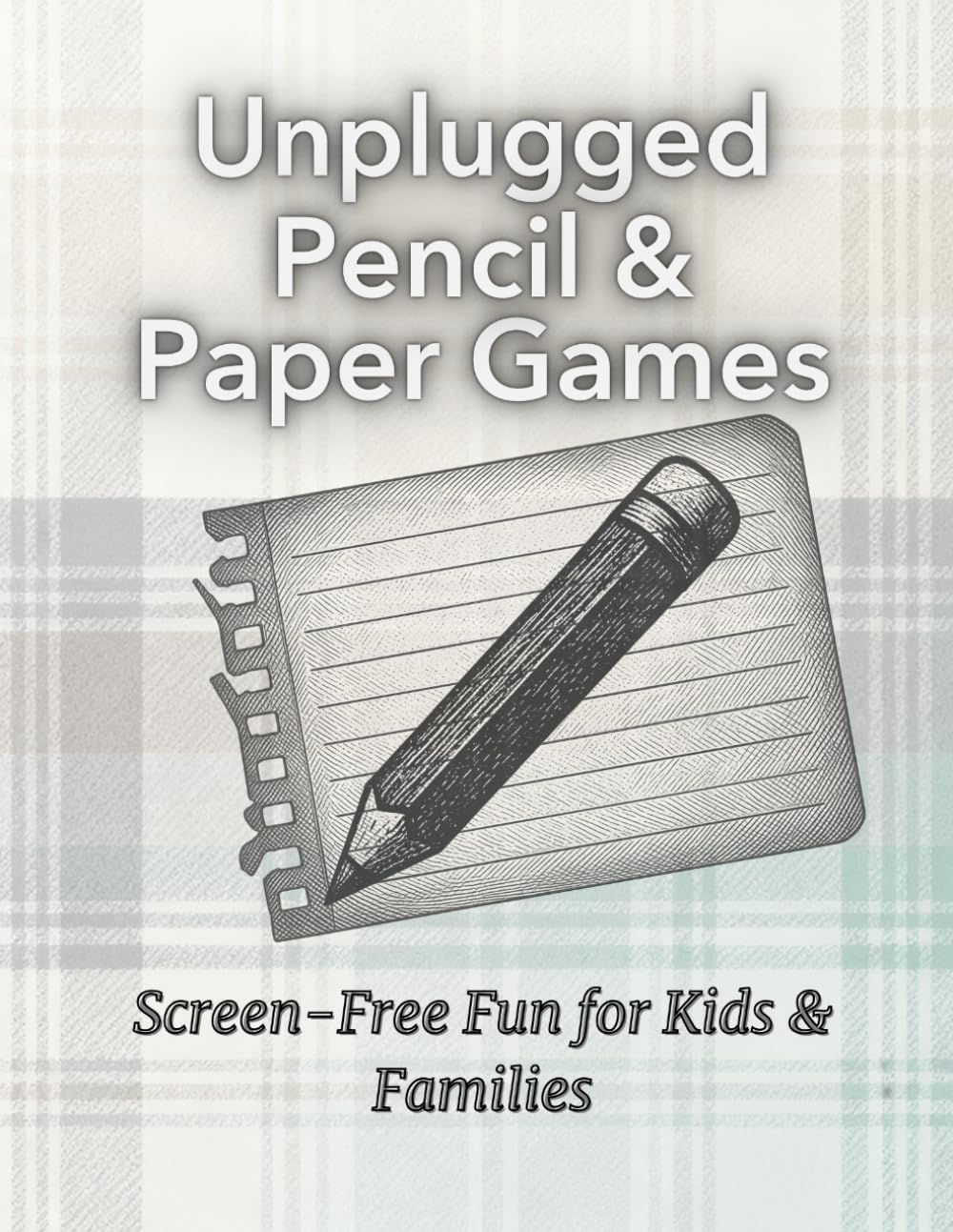 Unplugged Paper & Pencil Games: Screen-Free Fun for Kids & Families