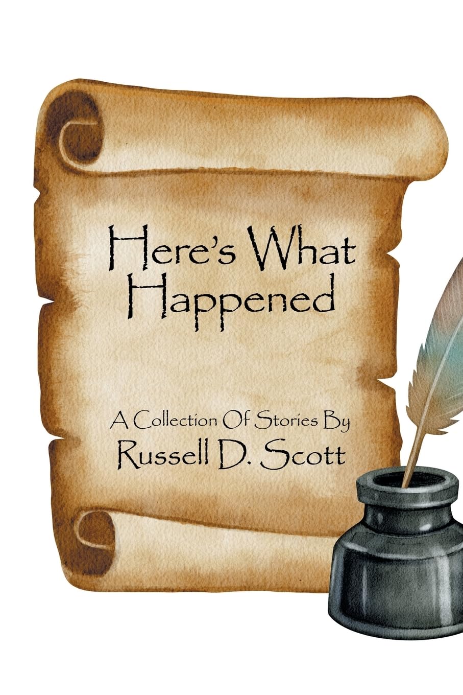 Here’s What Happened: A Collection Of Stories