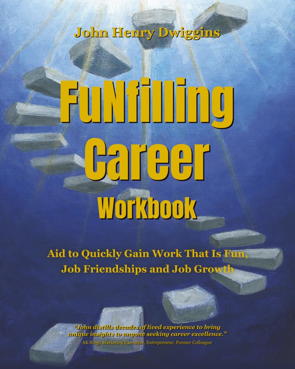 FuNfilling Career Workbook: Aid to Quickly Gain Work That is Fun, Job Friendships and Job Growth