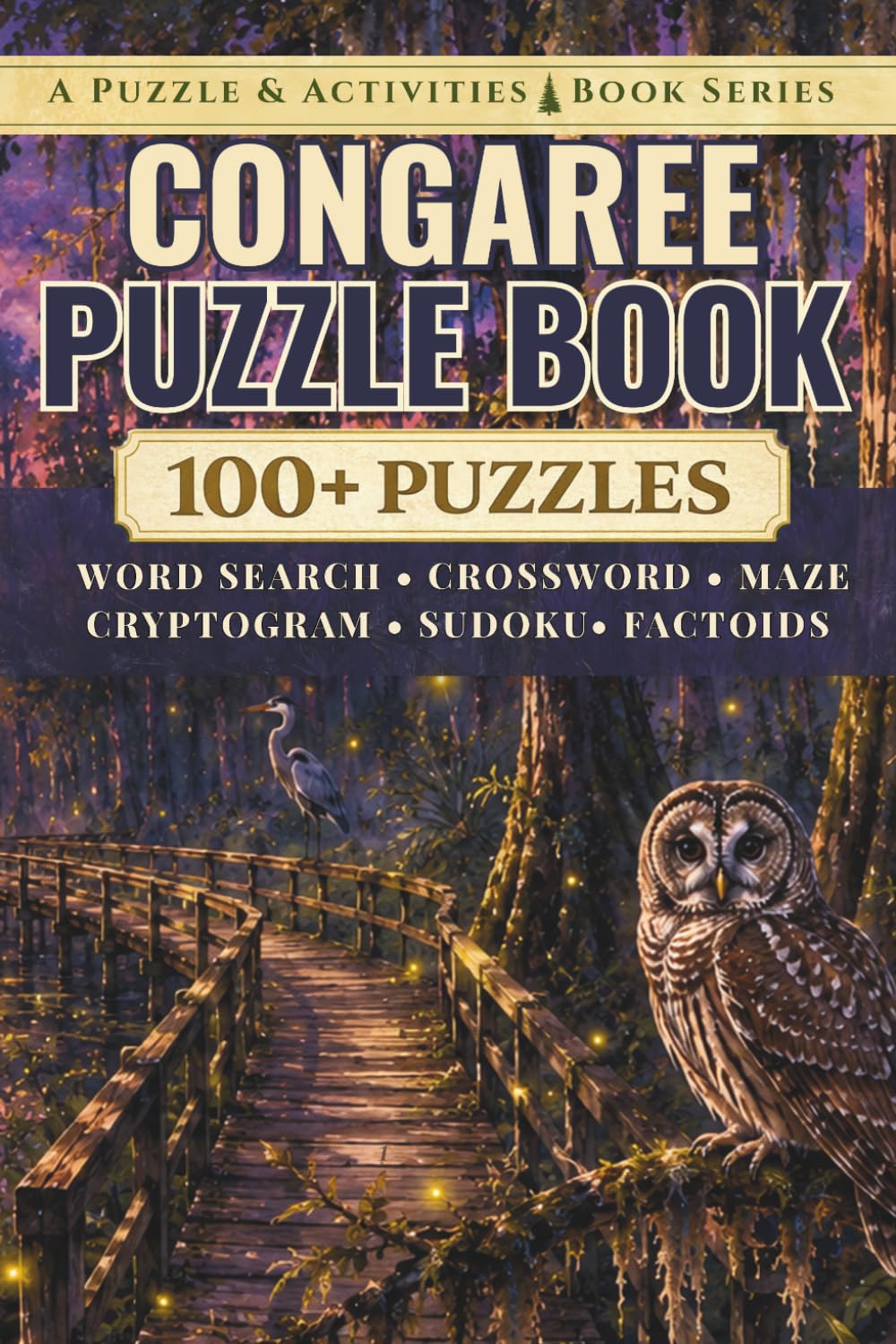 Congaree: An Unofficial Puzzle & Activities Book with 100+ Word Searches, Crosswords, Mazes, Cryptograms, Sudokus, & Factoids (Puzzle and Activities Book Series)