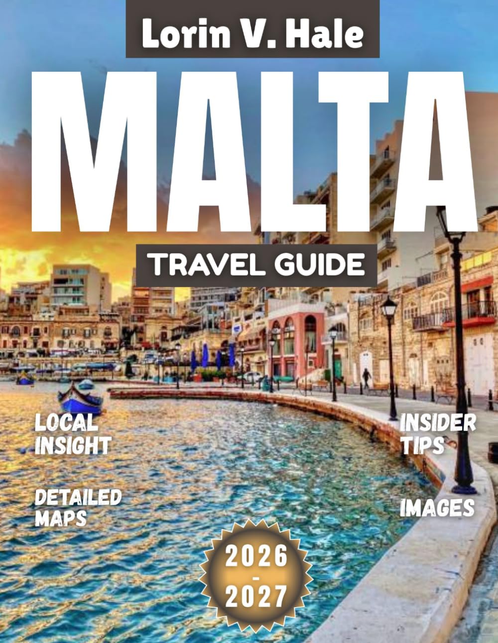 Malta Travel Guide 2026-2027: Where Ancient Temples Meet Turquoise Horizons