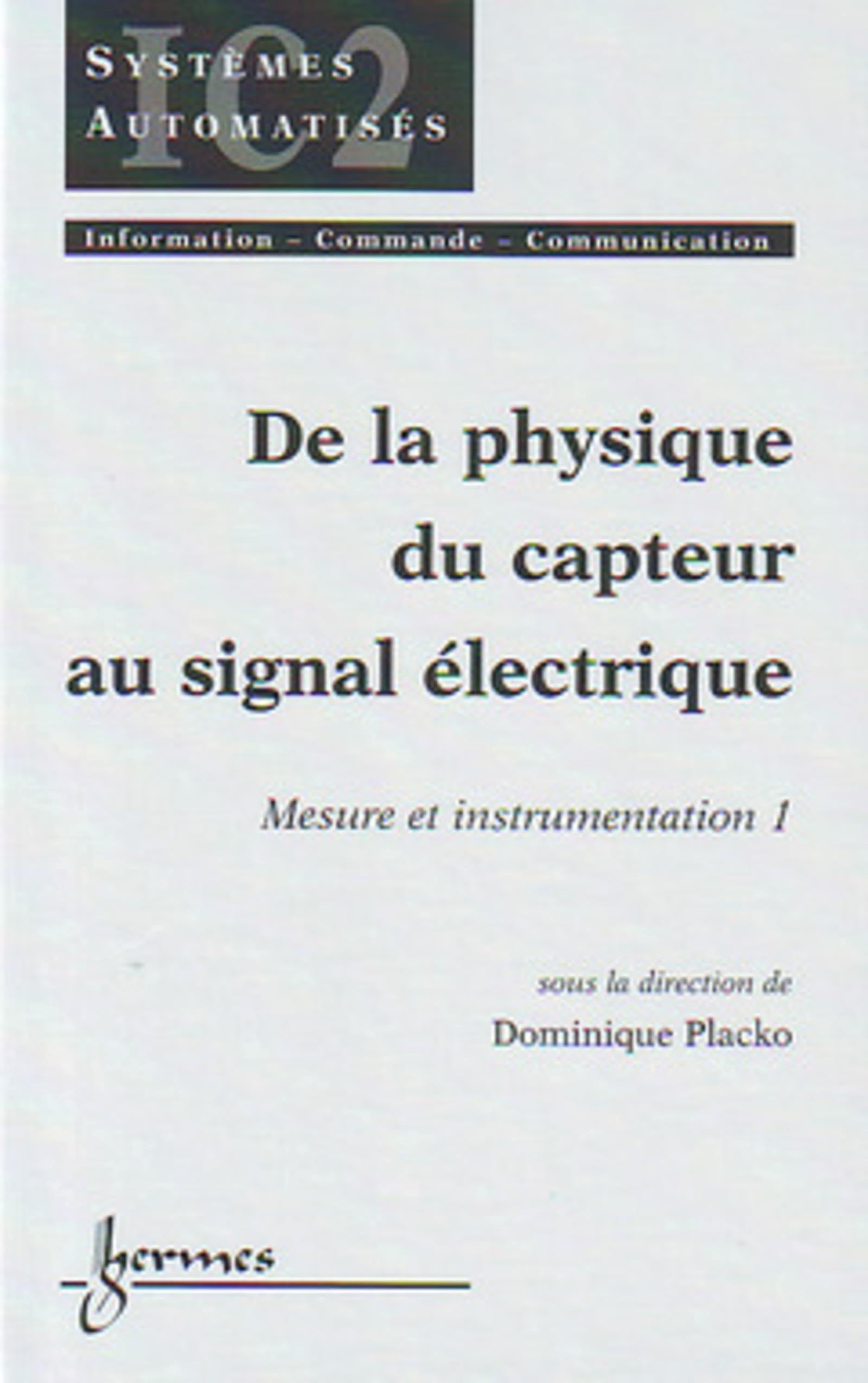 De la physique du capteur au signal électrique : mesure et instrumentation 1: Tome 1, De la physique du capteur au signal électrique
