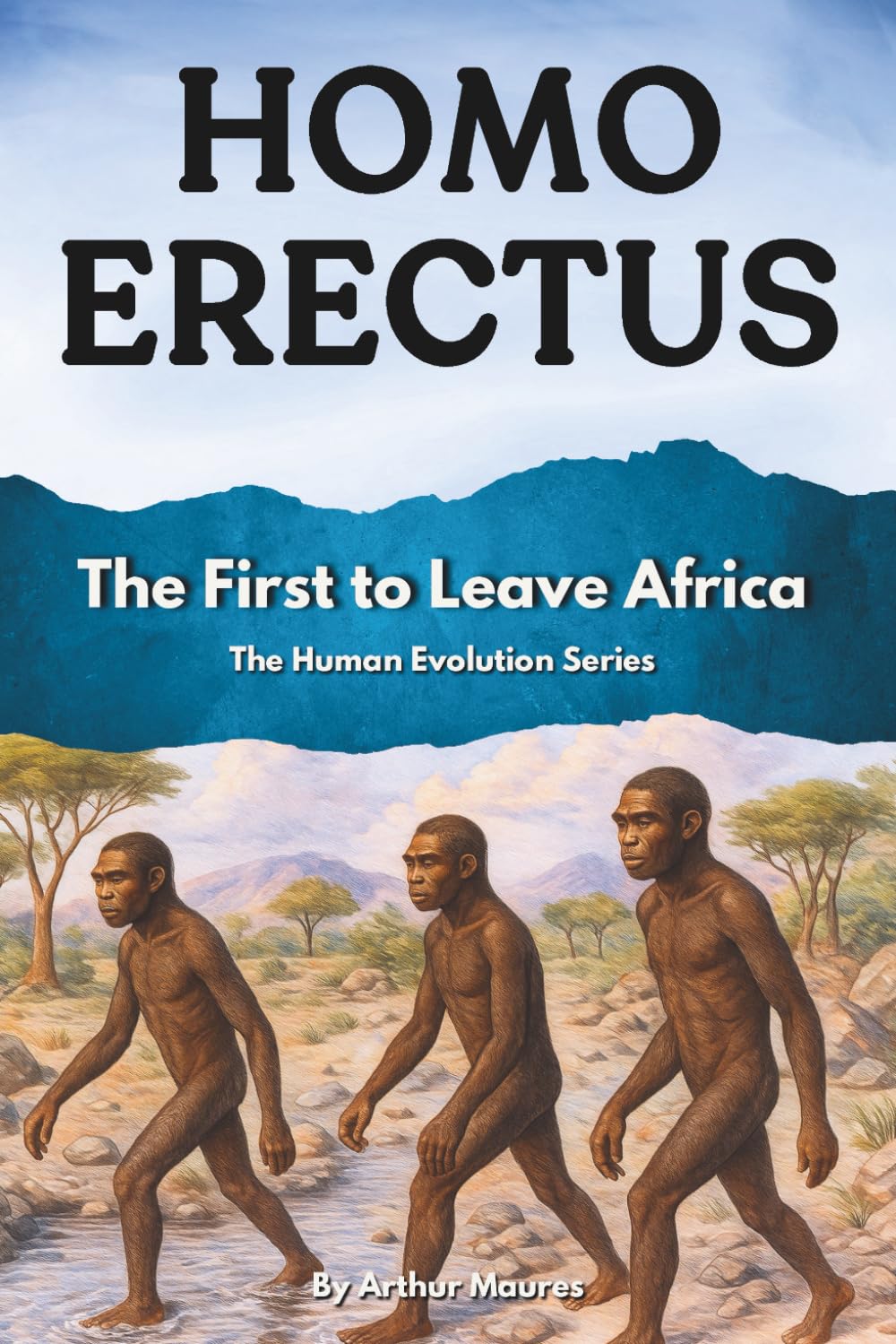 Homo Erectus: The First to Leave Africa: 2 (The Human Evolution Series)
