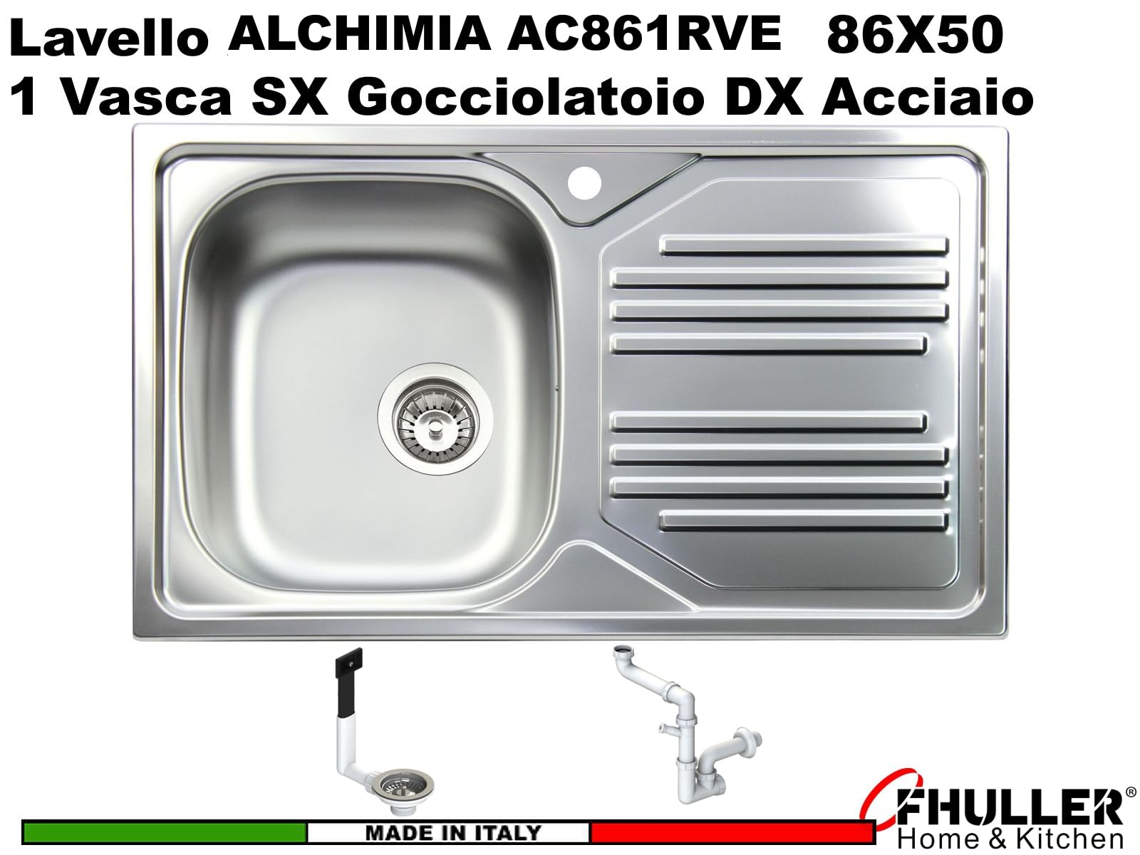 AC861RVE ● Lavello Incasso Cucina FHULLER Mod. ALCHIMIA 86X50 1 Vasca Sinistra Gocciolatoio Destro Spessore 5/10 con Vasche STAMPATE Profonde 15 cm. Ralizzato in Acciaio Inox Prelucidato Made in Italy