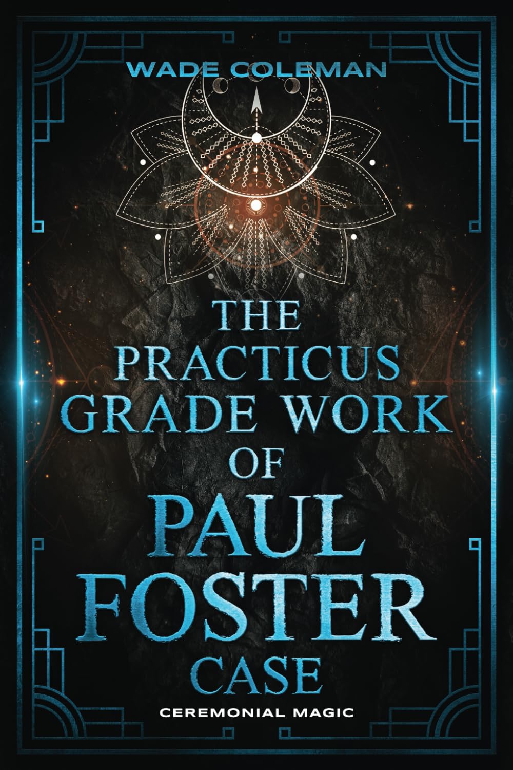 THE PRACTICUS GRADE WORK OF PAUL FOSTER CASE (Paul Foster Case's Gradework)