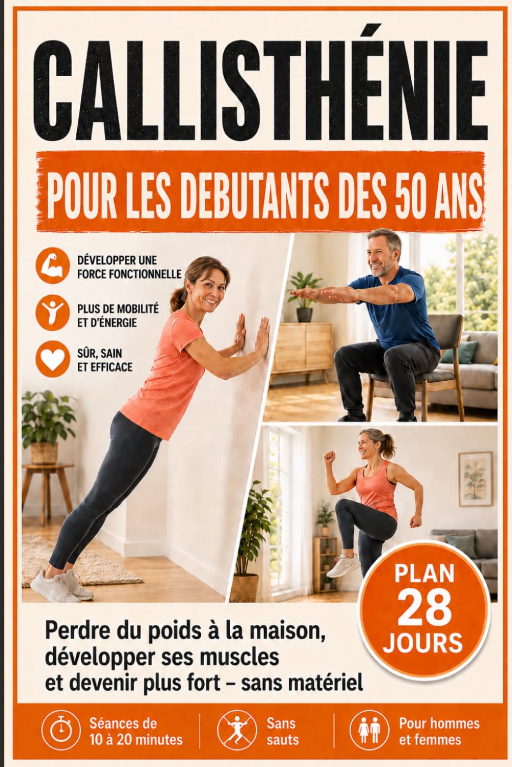 Callisthenie pour les Debutants des 50 Ans: Perdre du Poids et se Renforcer chez soi, sans Matériel : Programme 28 jours, séances 10–20 min, sans Sauts ni Salle de Sport