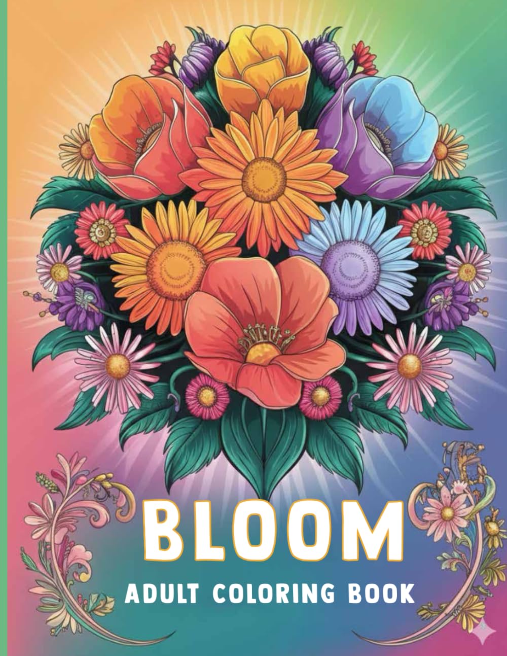 Bloom 111 Page Flowers Coloring Book for Adults: 111 pages of nature and tranquil plants to color beautiful flower garden patterns and botanical floral prints