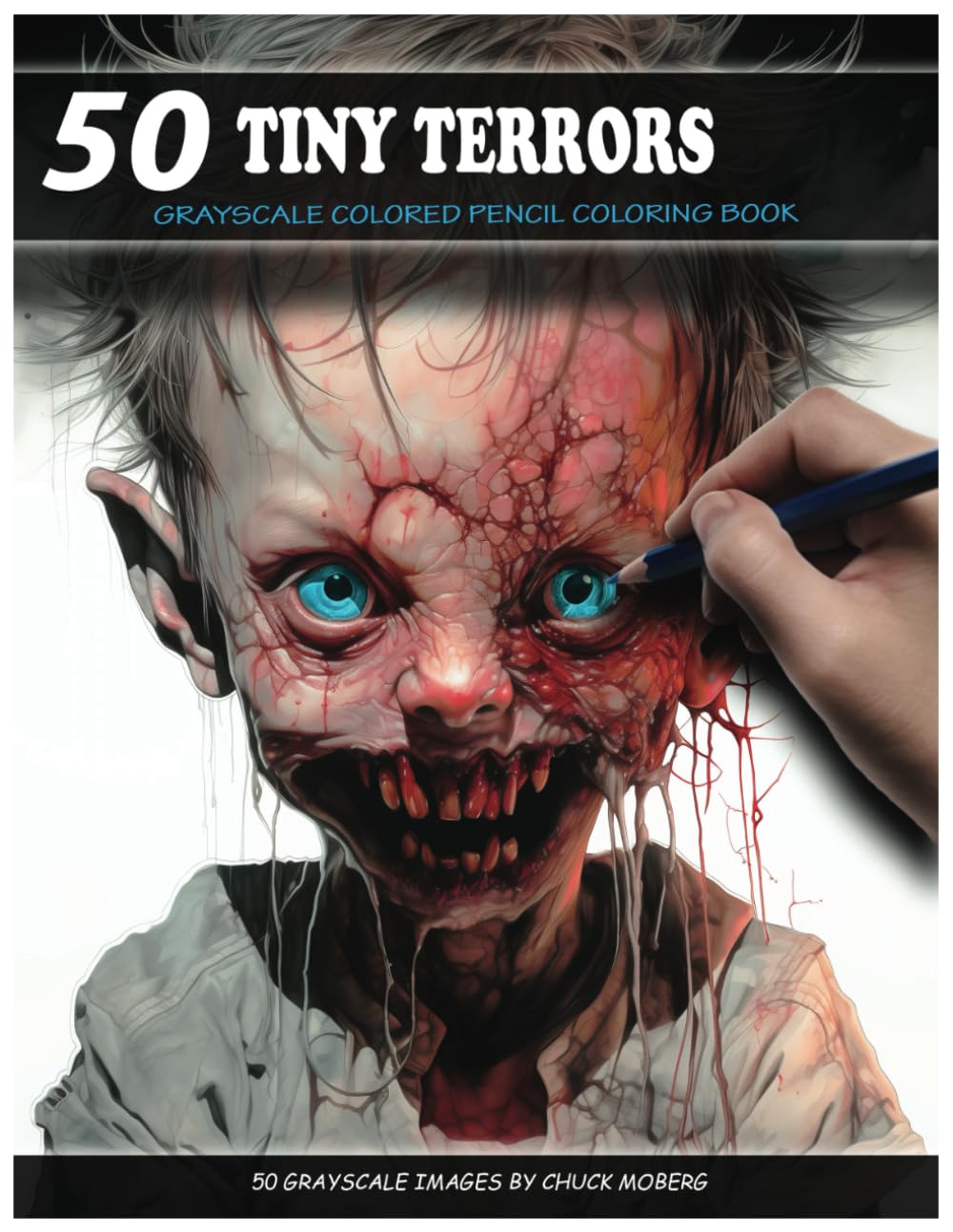 50 Tiny Terrors: Grayscale Colored Pencil Coloring Book (Chuck Moberg's 50 Grayscale Horror Series)