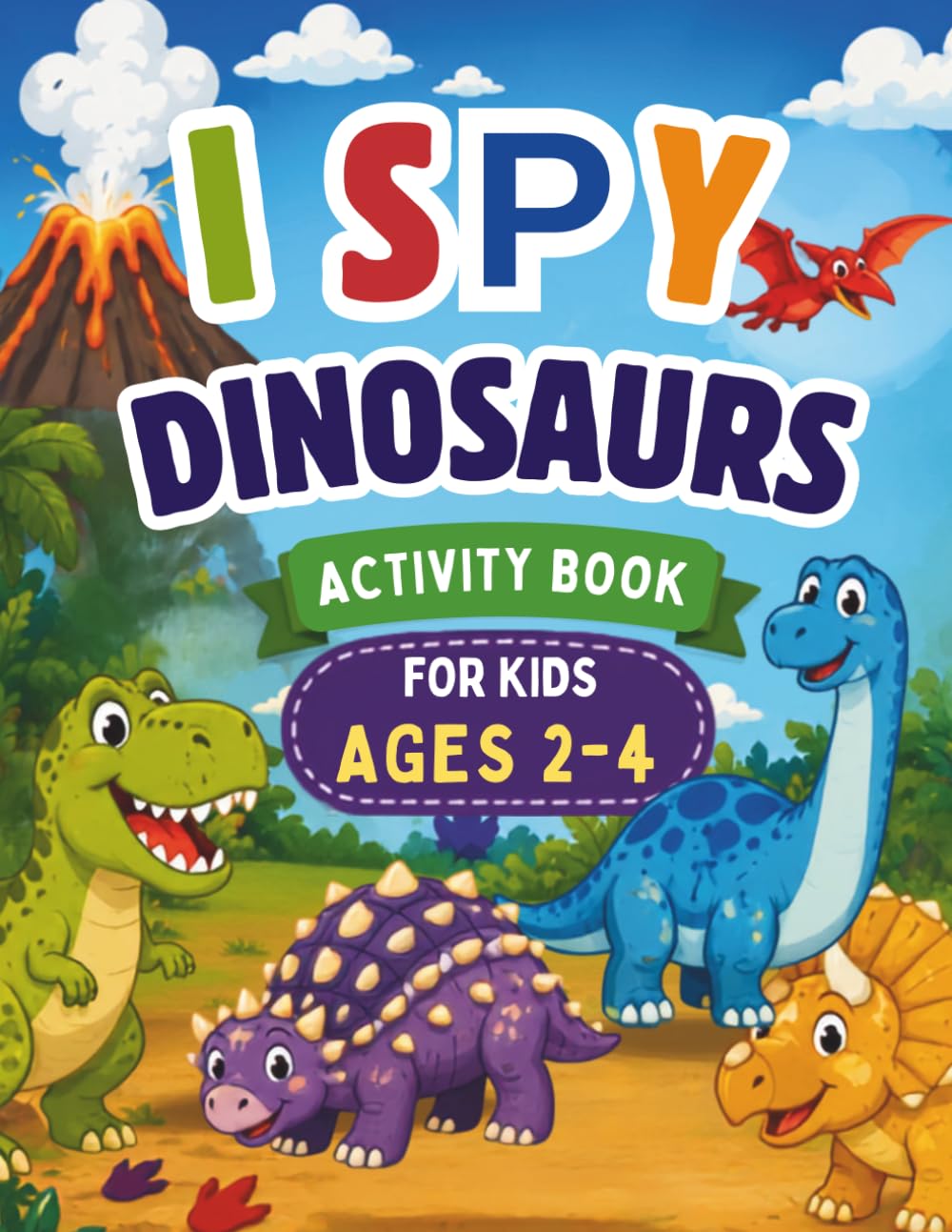 I Spy Dinosaurs for Kids Ages 2-4: Fun Dinosaur Activity Book with I Spy Games, Counting, Tracing, Mazes, Find the Difference, and Coloring Pages for ... Animals Activity Books for Toddlers Ages 2–4)