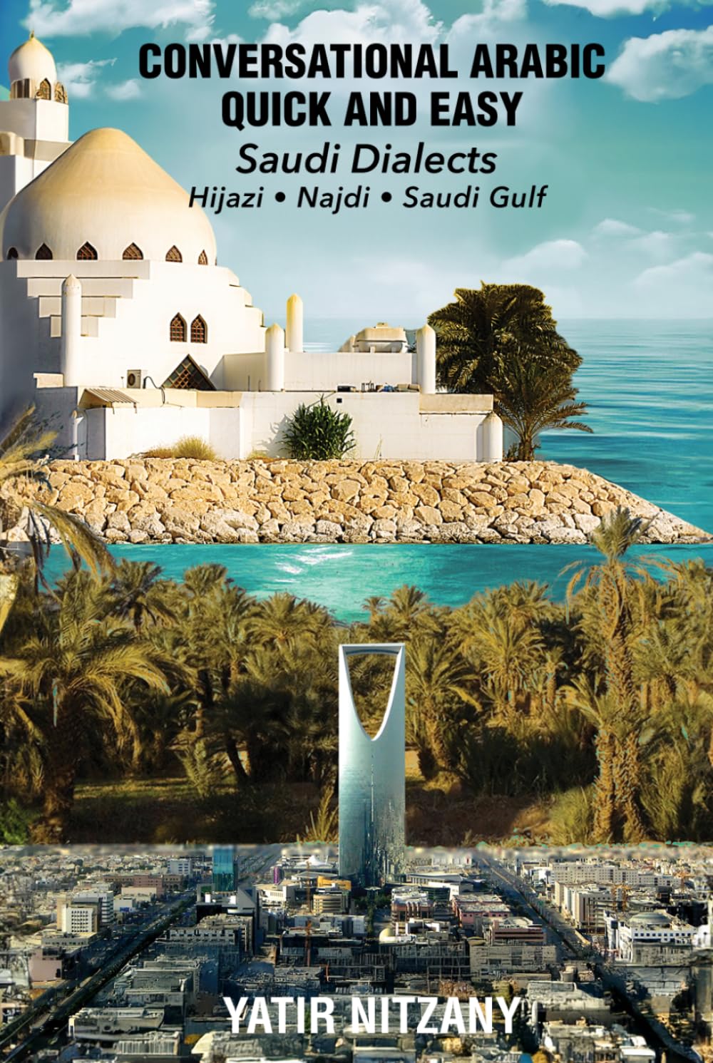 Conversational Arabic Quick and Easy - Saudi Series: Najdi Dialect, Hijazi Dialect, Saudi Gulf Arabic Dialect