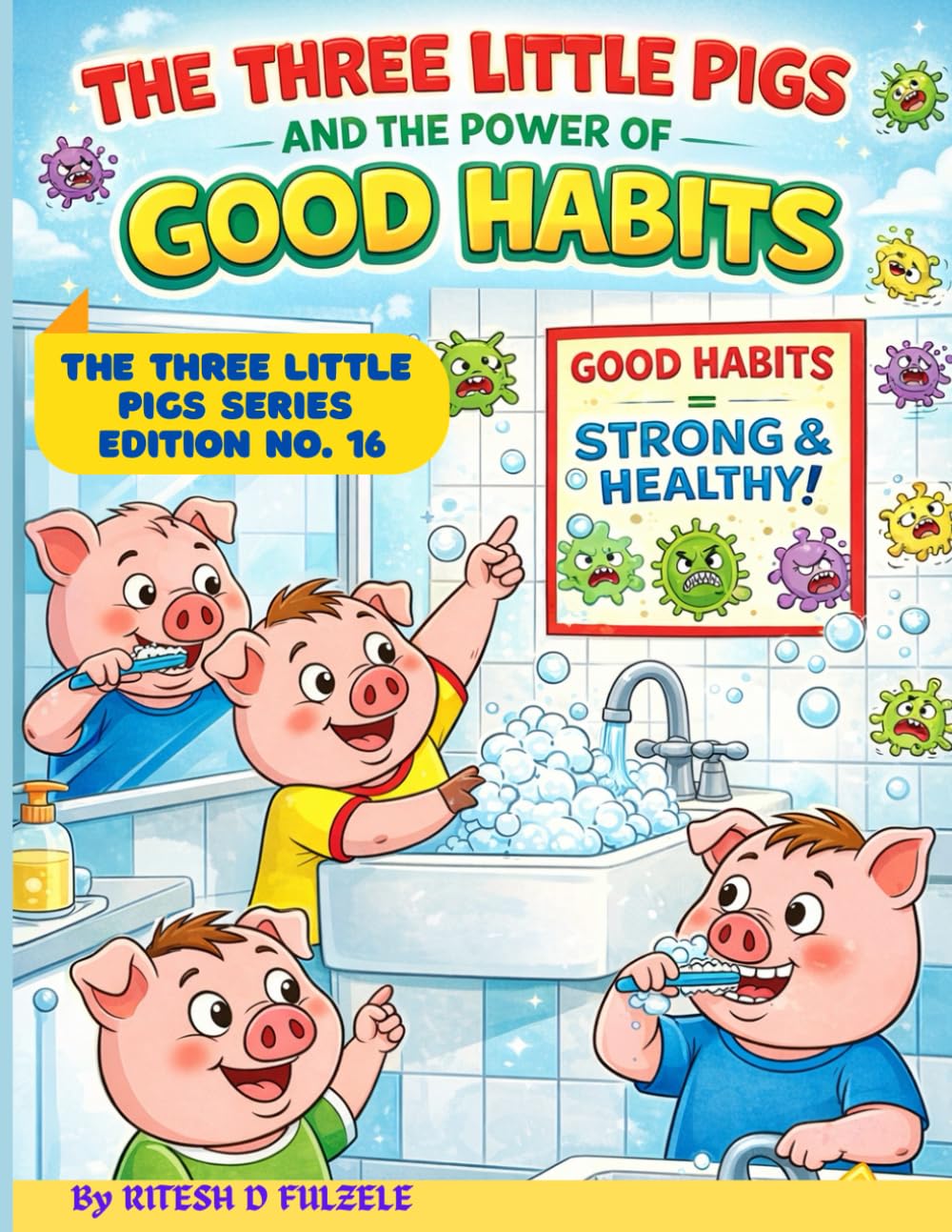 THE THREE LITTLE PIGS AND THE POWER OF GOOD HABITS: THE THREE LITTLE PIGS SERIES EDITION NO. 16