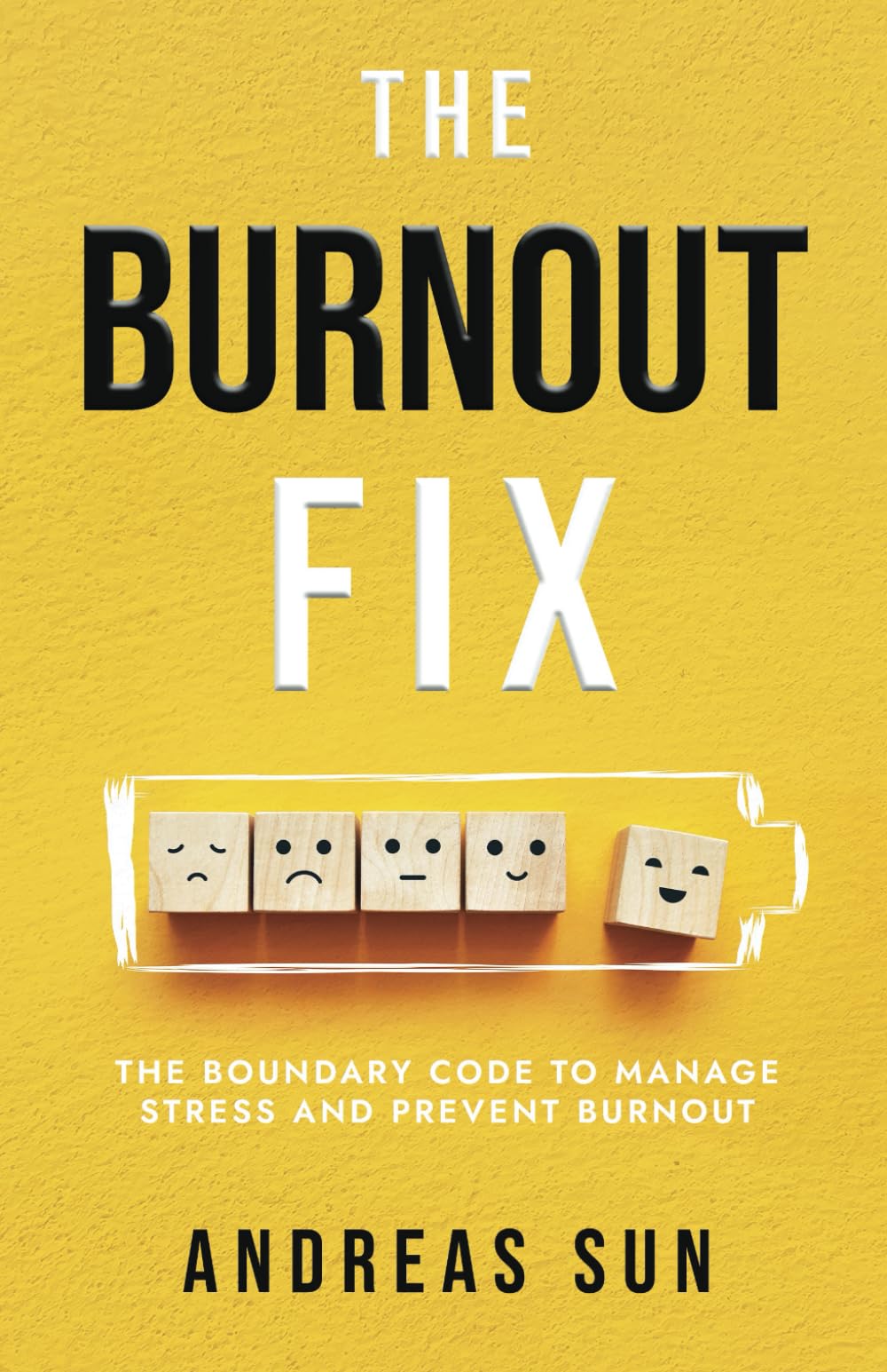 The Burnout Fix: The Boundary Code to Manage Stress and Prevent Burnout
