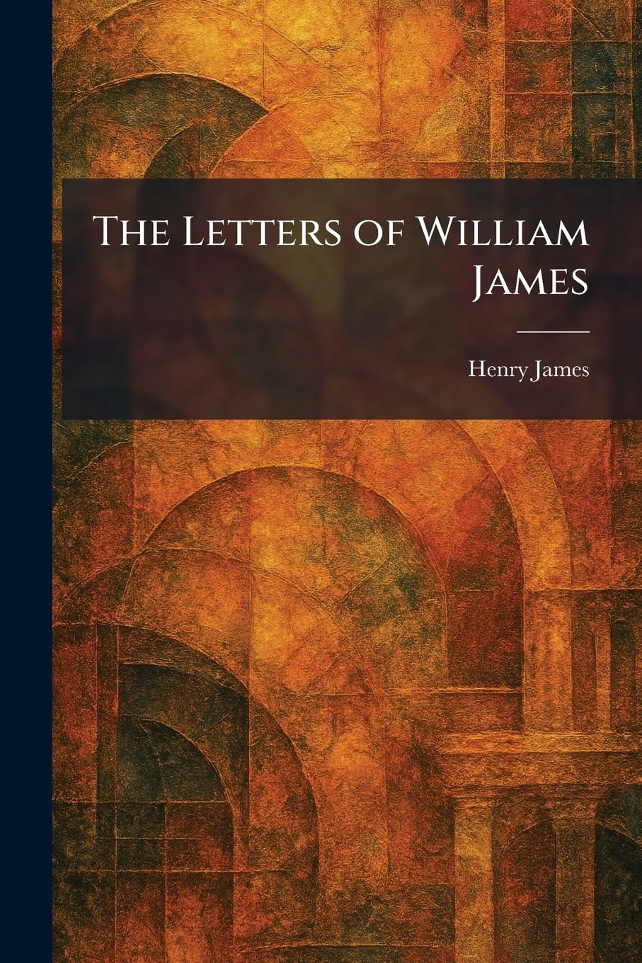 The Letters of William James