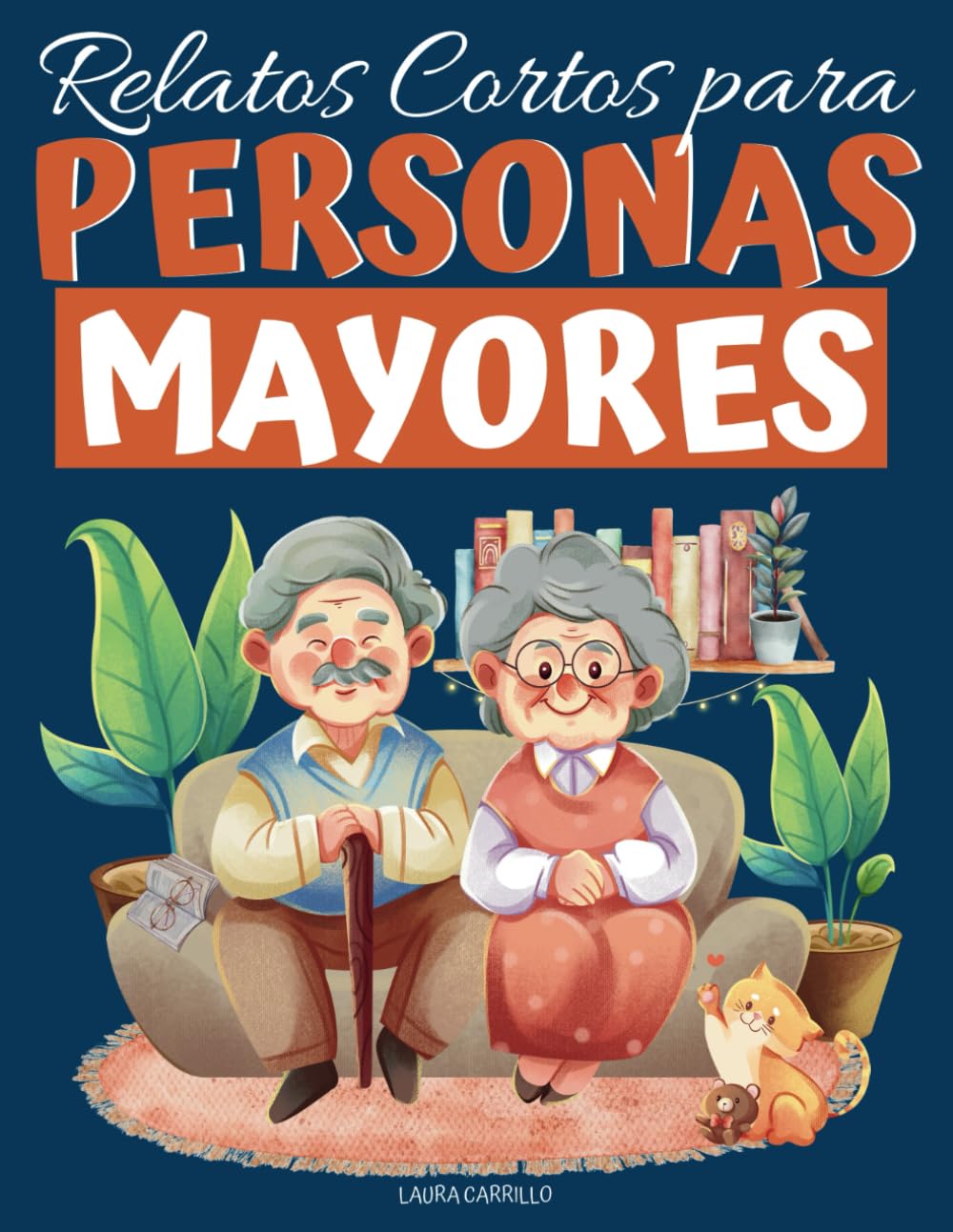Relatos Cortos para Personas Mayores: Cuentos Cortos de Letra Grande para Fortalecer la Mente, Estimular la Memoria de Adultos Mayores con Deterioro Cognitivo, Alzheimer y Demencia