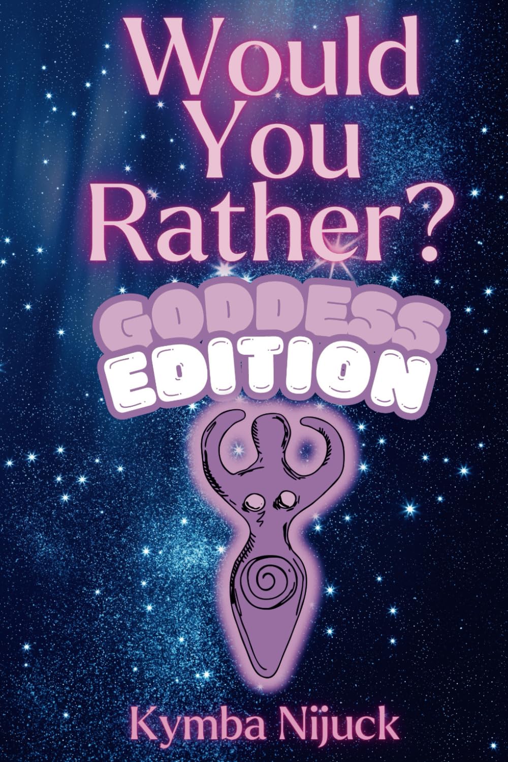 Would You Rather: Goddess Edition – Divine Questions for Magical Reflection: 200 Goddess-inspired “Would You Rather” questions + rituals, journaling ... and sacred fun (Witches Have More Fun)