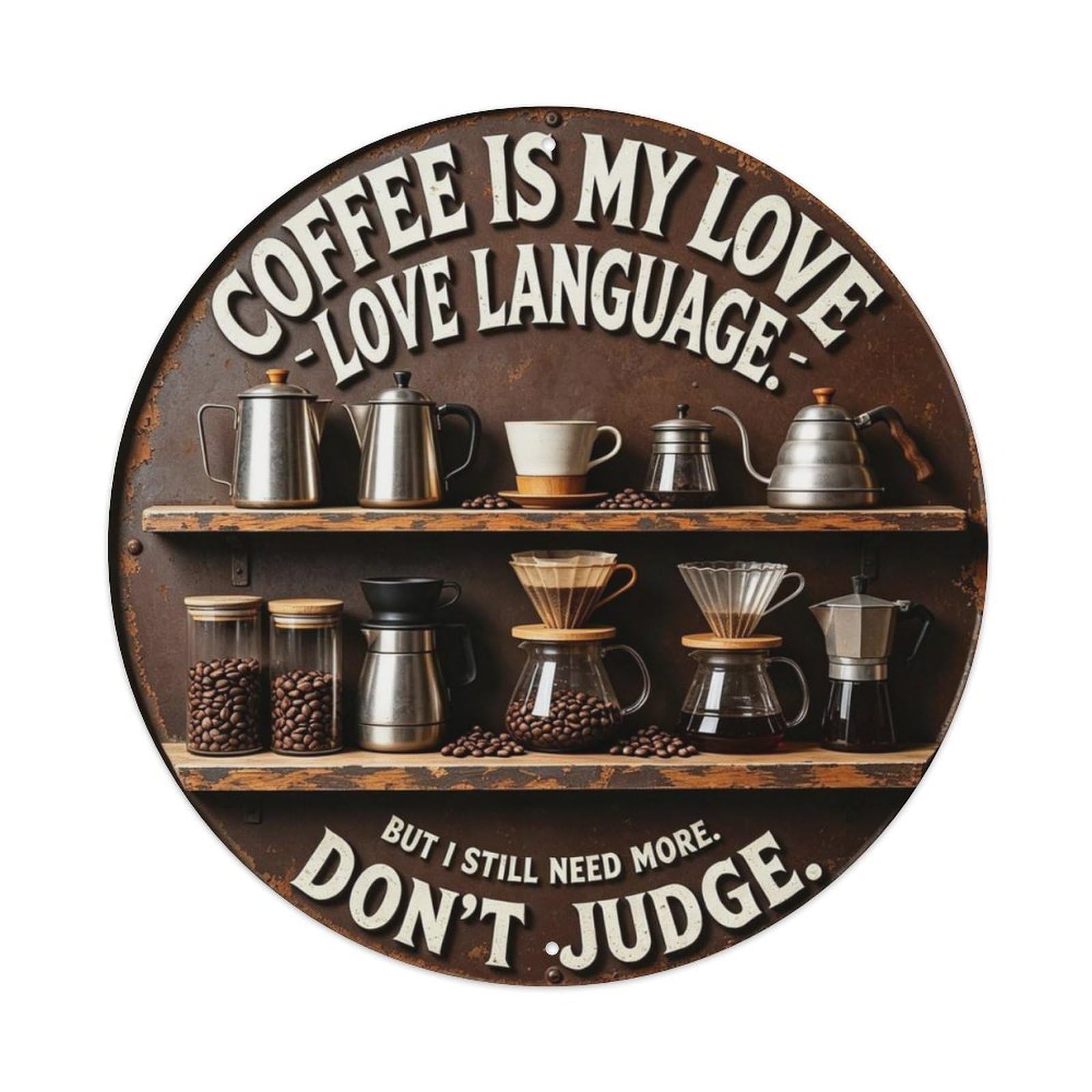 BUT I STILL NEED MORE. DON'T JUDGE. Metal Tin Sign Plaque