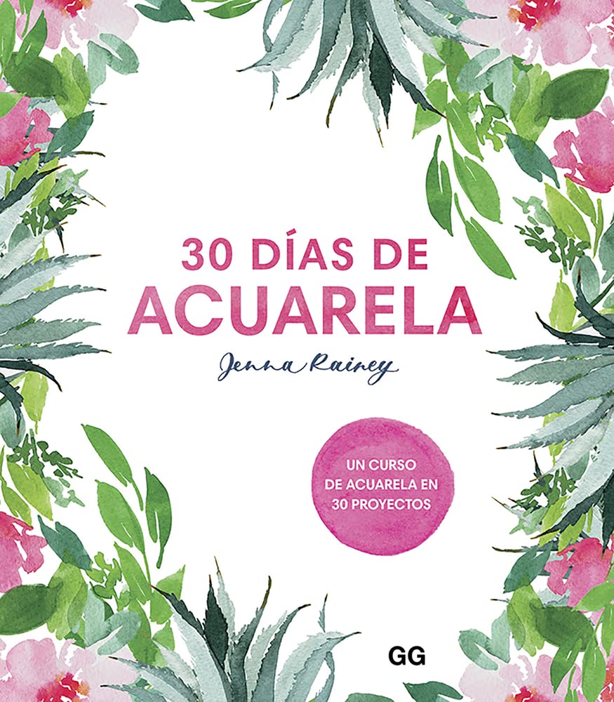30 Días de acuarela. Un Curso de acuarela En 30 Proyectos (SIN COLECCION)
