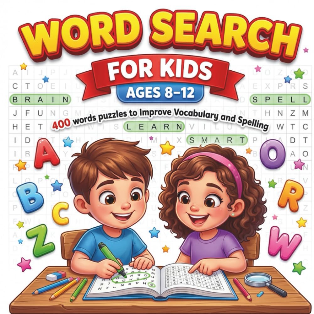 Word Search for Kids Ages 8–12: 400 Word Puzzles to Improve Vocabulary and Spelling: Amazing Word Games That Build Language Skills and Focus