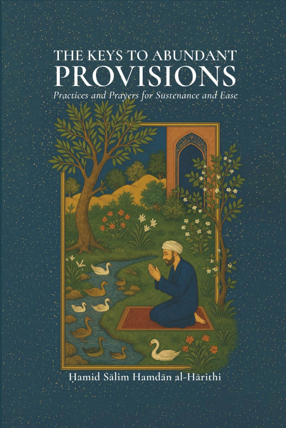 The Keys to Abundant Provisions: Practices and Prayers for Sustenance and Ease