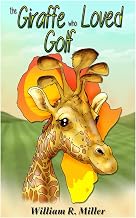 The Giraffe who Loved Golf (The (creature's name) who Loved (occupation or sport))