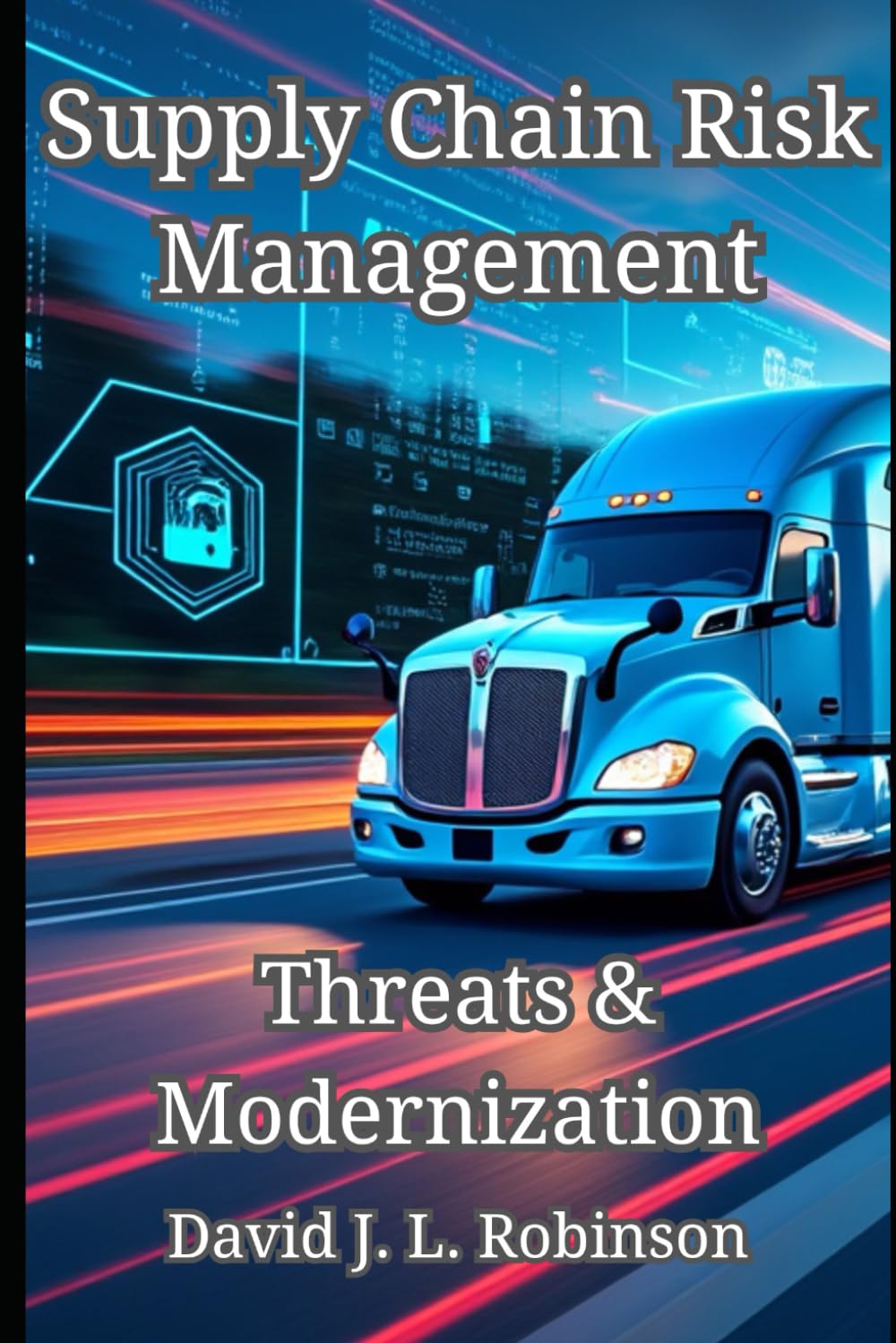Supply Chain Risk Management: Threats and Modernization (The Digital Edge: Innovation and Transformation)