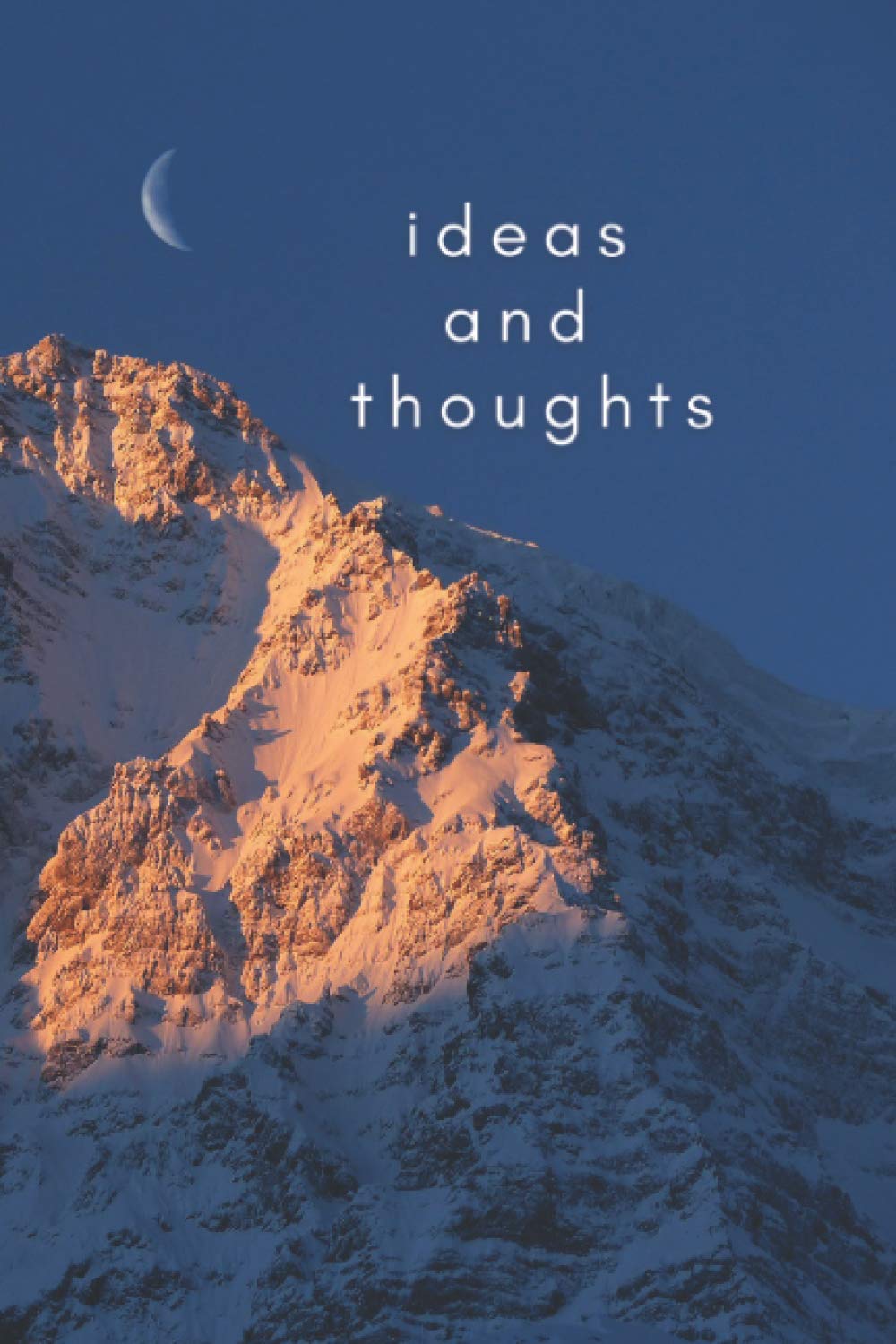 Ideas and Thoughts: The Notebook for Clever Minds! 120 lined pages to write down Plans, Goals and Ideas, Moon and Mountain Design Cover