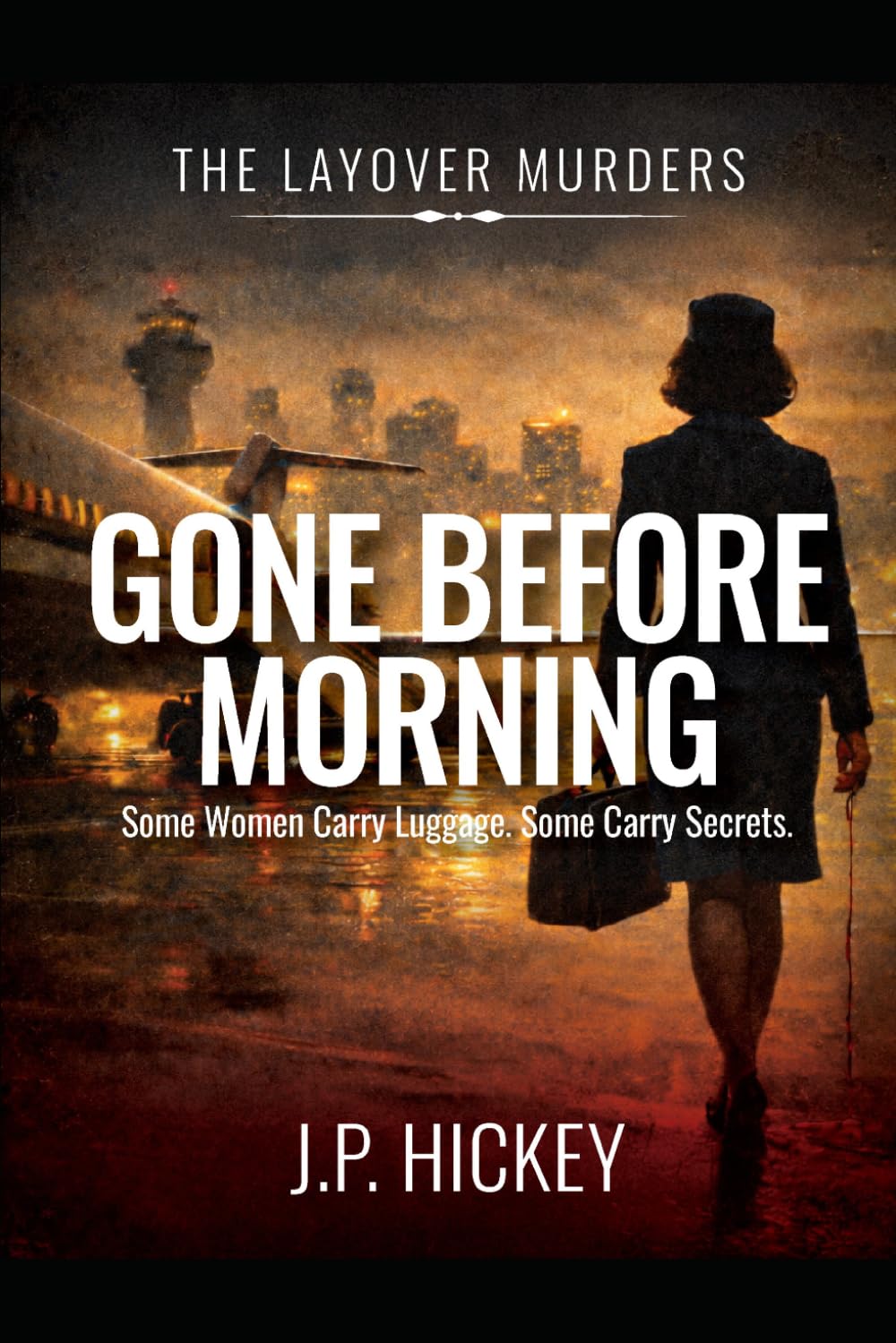 GONE BEFORE MORNING: THE LAYOVER MURDERS