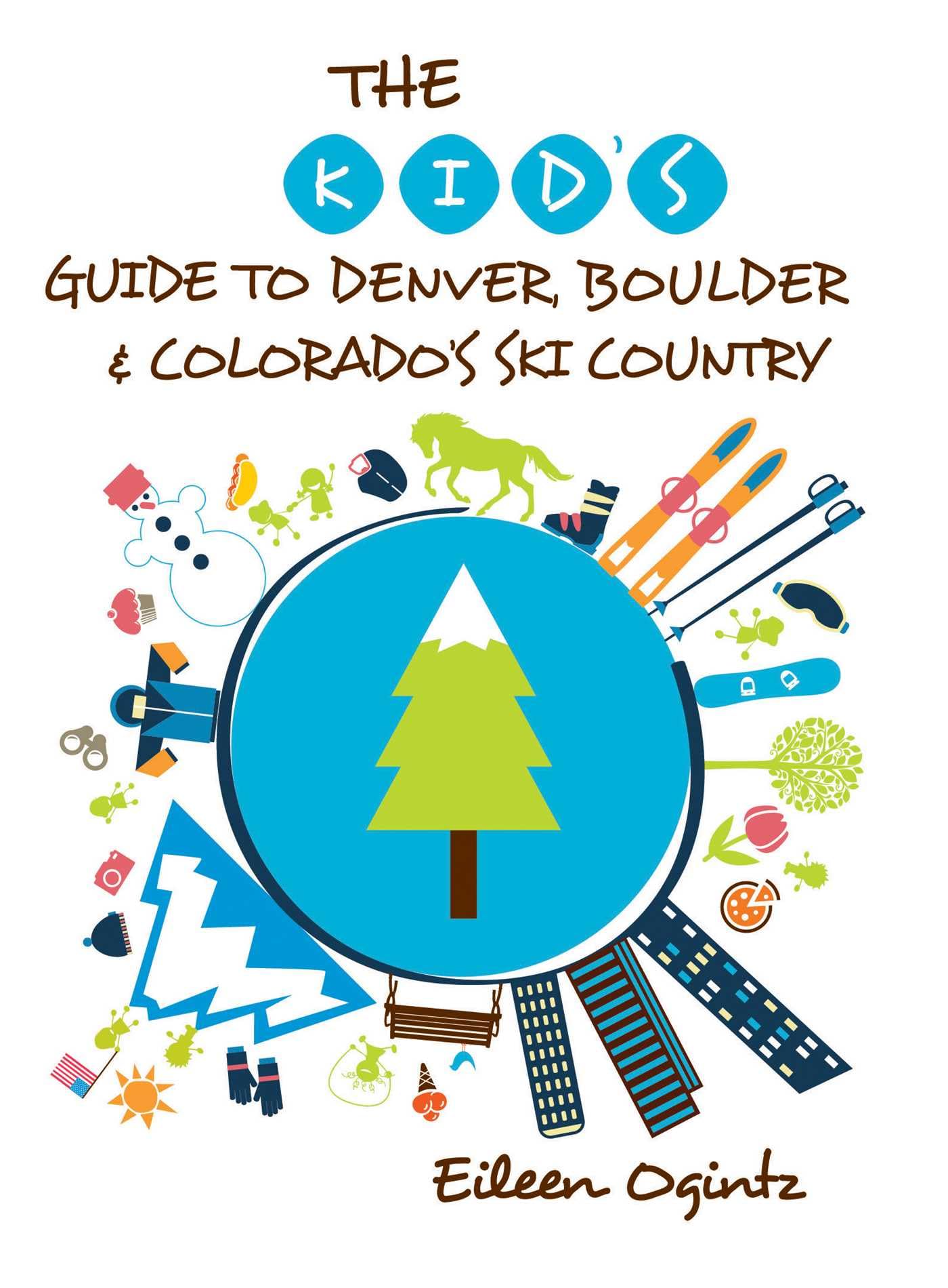 Kid's Guide to Denver, Boulder & Colorado's Ski Country (Kid's Guides Series)