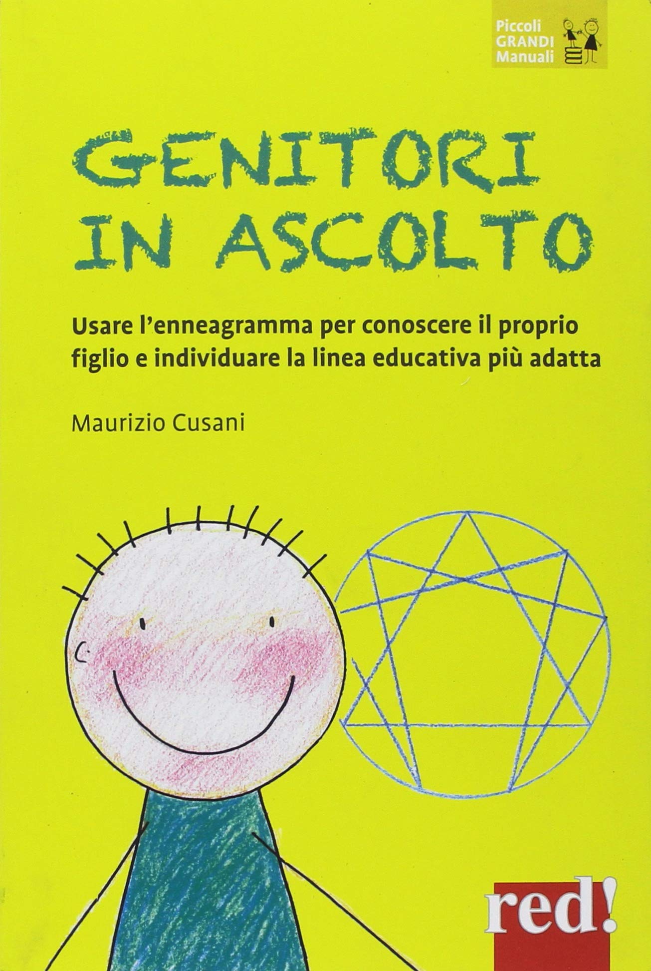 Genitori in ascolto: Usare l'enneagramma per conoscere il proprio figlio e individuare la linea educativa più adatta (Italian Edition)